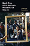 Black Time and the Aesthetic Possibility of Objects by Daphne Lamothe