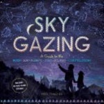 Sky Gazing: a Guide to the Moon, Sun, Planets, Stars, Eclipses, Constellations