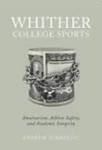 Whither College Sports: Amateurism, Athlete Safety, and Academic Integrity by Andrew Zimbalist