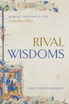 Rival Wisdoms: Reading Proverbs in the <i>Canterbury Tales</i> by Nancy Mason Bradbury