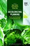 Decolonizing: Planning Power and Knowledge in the Informal City by Bjørn Sletto, Tanja Winkler, and Efadul Huq