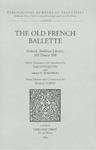 The Old French Ballette: Oxford, Bodleian Library, MS Douce 308 by Eglal Doss-Quinby, Samuel N. Rosenberg, and Elizabeth Aubrey