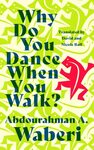 Why Do You Dance When You Walk? by Abdourahman A. Waberi, David Bell, and Nicola Bell
