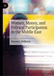 Women, Money, and Political Participation in the Middle East by Bozena Welborne