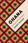 Ghana: A Political and Social History by Jeffrey Ahlman