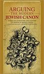 Arguing the Modern Jewish Canon: Essays on Jewish Literature and Culture