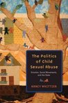 The Politics of Child Sexual Abuse : Emotion, Social Movements, and the State