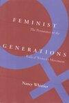 Feminist Generations: The Persistence of the Radical Women's MPhiladelphia : Temple University Pressovement by Nancy Whittier